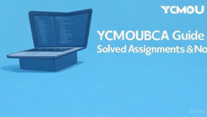YCMOU BCA Guide: Assignment Answers, Notes, and Exam Resources