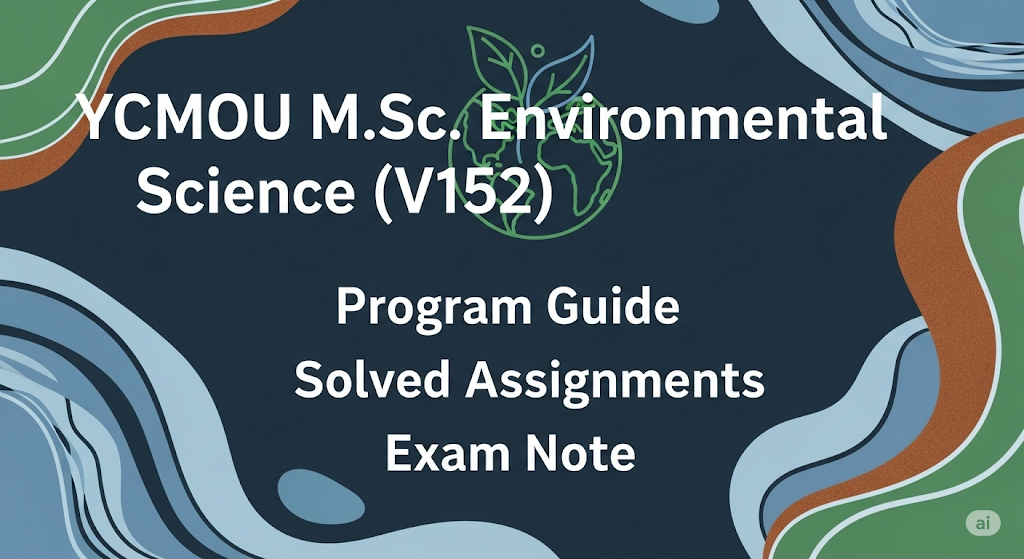 YCMOU M.Sc. Environmental Science (V152) Program Guide: Solved Assignments & Exam Notes