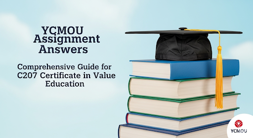 YCMOU Assignment Answers: Comprehensive Guide for C207 Certificate in Value Education 1 YCMOU Assignment Answers: Comprehensive Guide for C207 Certificate in Value Education