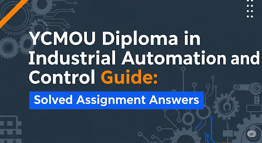 YCMOU Diploma in Industrial Automation and Control Guide: Solved Assignment Answers 1 YCMOU Diploma in Industrial Automation and Control Guide: Solved Assignment Answers