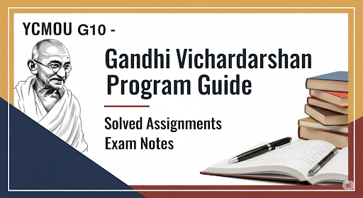 YCMOU G10 - Gandhi Vichardarshan Program Guide: Solved Assignments and Exam Notes