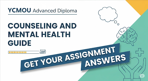 YCMOU Advanced Diploma in Counseling and Mental Health Guide: Get Your Assignment Answers 1 YCMOU Advanced Diploma in Counseling and Mental Health Guide: Get Your Assignment Answers