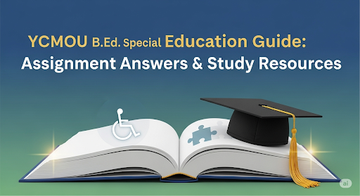 YCMOU B.Ed. Special Education (P-21) Guide: Assignment Answers & Study Resources