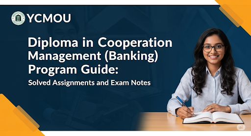 YCMOU Diploma in Cooperation Management (Banking) Program Guide: Solved Assignments and Exam Notes 1 YCMOU Diploma in Cooperation Management (Banking) Program Guide: Solved Assignments and Exam Notes